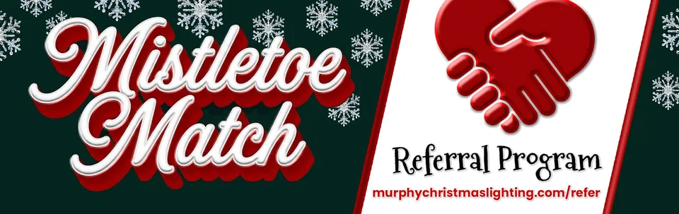 Murphy Christmas Lighting โ Mistletoe Match referral program